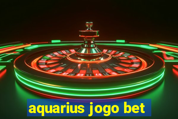 aquarius jogo bet